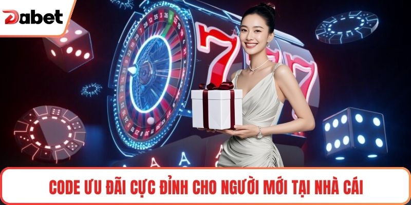 Code ưu đãi cực đỉnh cho người mới tại nhà cái